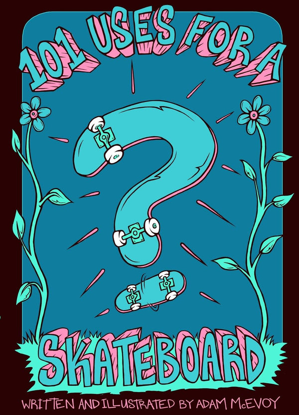 Drawing Boards The 101 Uses for a Skateboard Book Skateboard Deck